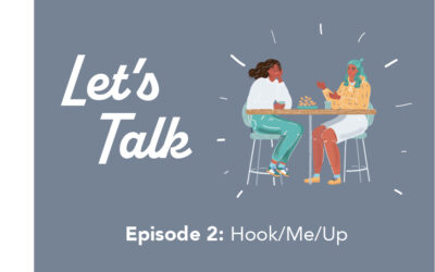 Let’s Talk: Episode 2, Hook/Me/Up